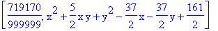 [719170/999999, x^2+5/2*x*y+y^2-37/2*x-37/2*y+161/2]